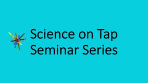 Science on Tap Seminar Series