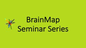 BrainMap Seminar Series